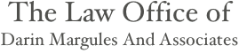 The Law Office of 
Darin Margules And Associates